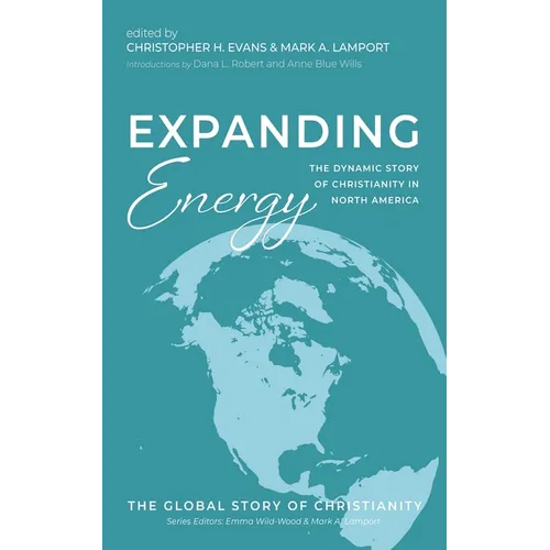 Expanding Energy: The Dynamic Story of Christianity in North America - Paperback