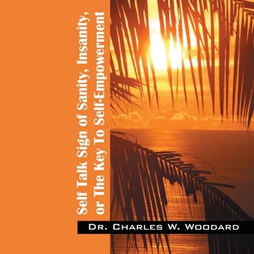 Self Talk Sign of Sanity, Insanity, or the Key to Self-Empowerment - Paperback