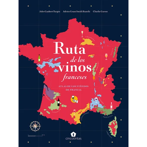 Ruta de Los Vinos Franceses: Atlas de Los Viñedos de Francia - Hardcover