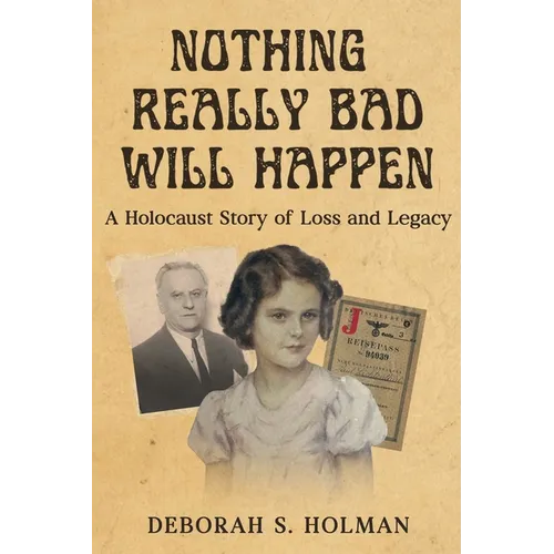 Nothing Really Bad Will Happen: A Holocaust Story of Loss and Legacy - Paperback