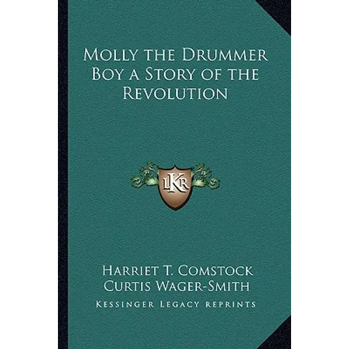 Molly the Drummer Boy a Story of the Revolution - Paperback