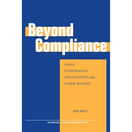 Beyond Compliance: China, International Organizations, and Global Security - Paperback
