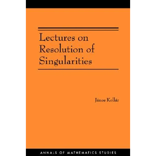 Lectures on Resolution of Singularities (Am-166) - Paperback