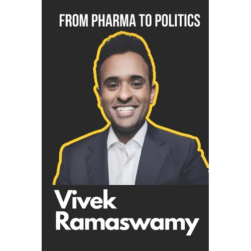 Vivek Ramaswamy Biography: From Pharma to Politics - Paperback