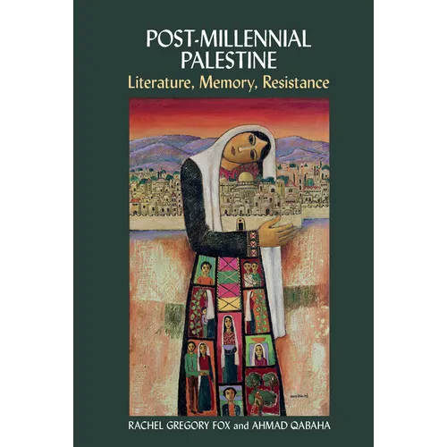 Post-Millennial Palestine: Literature, Memory, Resistance - Paperback