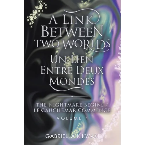 A Link Between Two Worlds / Un Lien Entre Deux Mondes: The Nightmare Begins/ Le Cauchemar Commence - Paperback