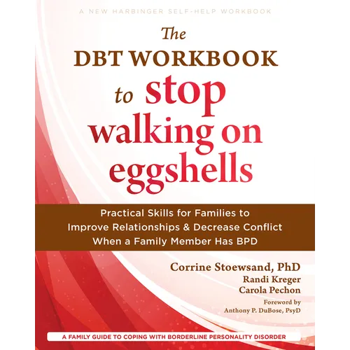 The Dbt Workbook to Stop Walking on Eggshells: Practical Skills for Families to Improve Relationships and Decrease Conflict When a Family Member Has B - Paperback