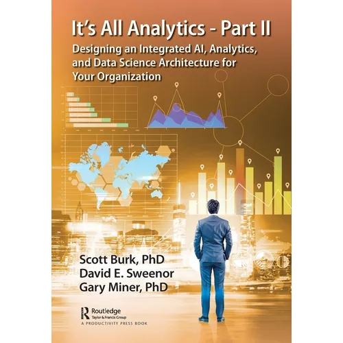 It's All Analytics - Part II: Designing an Integrated AI, Analytics, and Data Science Architecture for Your Organization - Paperback