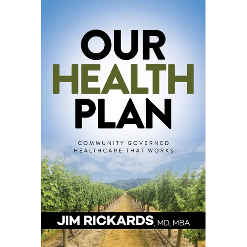 Our Health Plan: Community Governed Healthcare That Works - Paperback