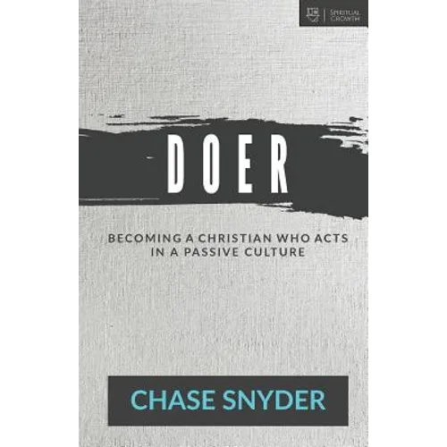Doer: Becoming a Christian Who Acts in a Passive Culture - Paperback