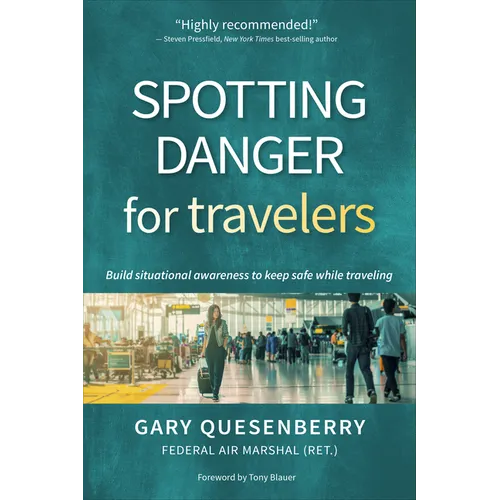 Spotting Danger for Travelers: Build Situational Awareness to Keep Safe While Traveling - Paperback