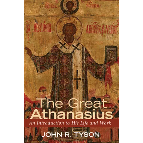 The Great Athanasius: An Introduction to His Life and Work - Hardcover