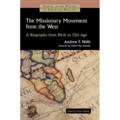 The Missionary Movement from the West: A Biography from Birth to Old Age - Paperback
