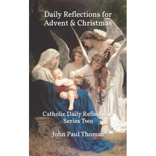 Daily Reflections for Advent & Christmas: Catholic Daily Reflections Series Two - Paperback