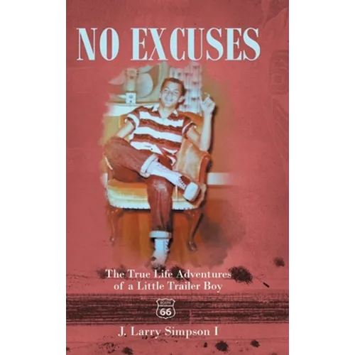 No Excuses: The True Life Adventures of a Little Trailer Boy - Hardcover