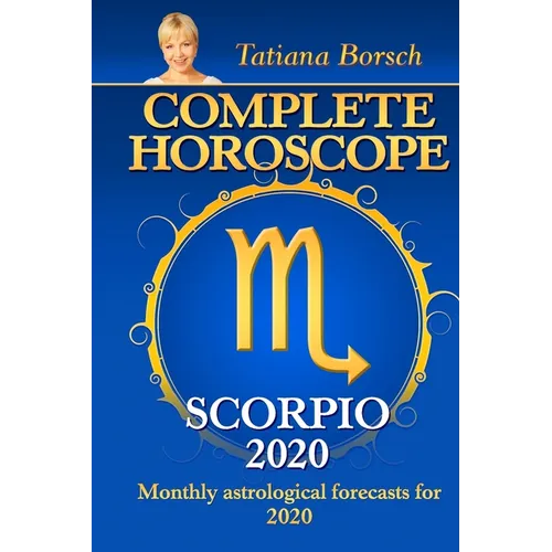 Complete Horoscope SCORPIO 2020: Monthly Astrological Forecasts for 2020 - Paperback
