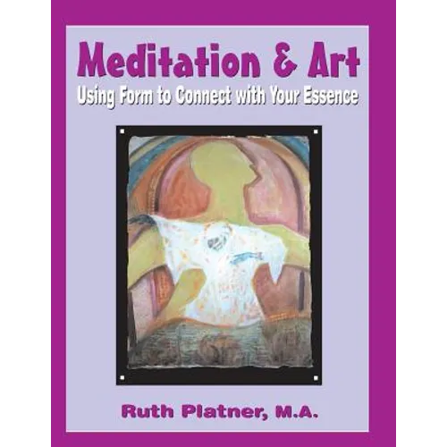 Meditation & Art: Using Form to Connect with Your Essence - Paperback