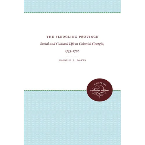 The Fledgling Province: Social and Cultural Life in Colonial Georgia, 1733-1776 - Paperback