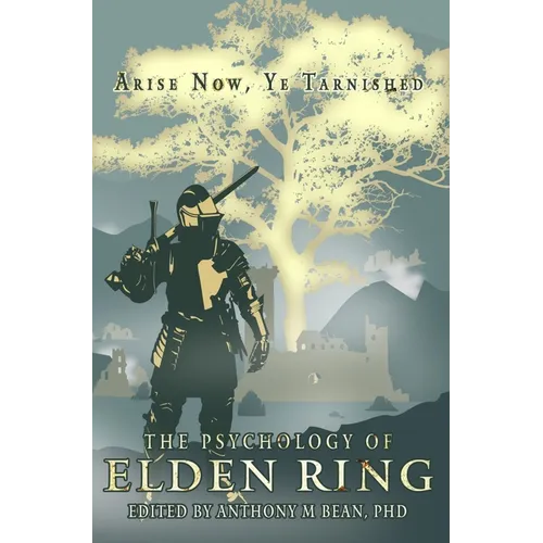 The Psychology of Elden Ring: Arise Now, Ye Tarnished - Paperback