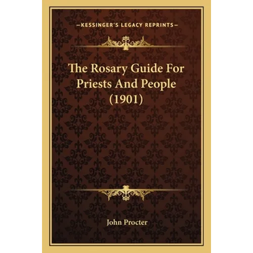 The Rosary Guide For Priests And People (1901) - Paperback