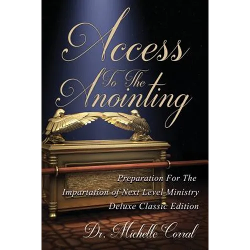 Access To The Anointing: Preparation for The Impartation of Next Level Ministry - Paperback