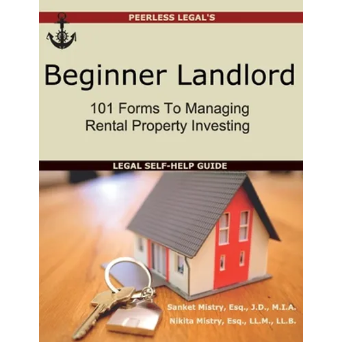 Beginner Landlord: 101 Forms to Managing Rental Property Investing: Legal Self-Help Guide - Paperback