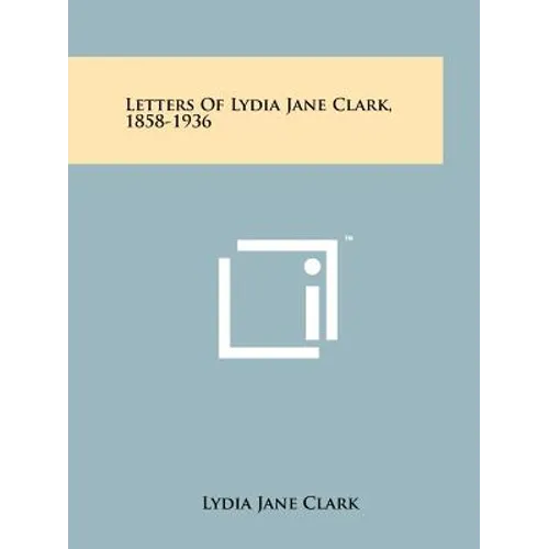 Letters Of Lydia Jane Clark, 1858-1936 - Paperback