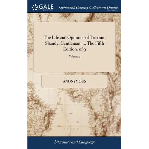 The Life and Opinions of Tristram Shandy, Gentleman. ... The Fifth Edition. of 9; Volume 9 - Hardcover