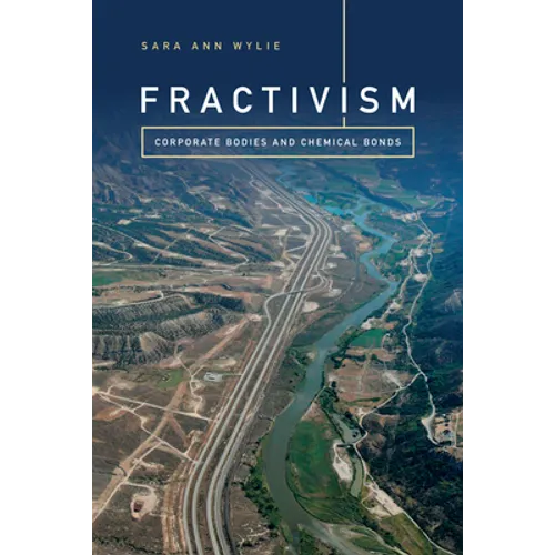 Fractivism: Corporate Bodies and Chemical Bonds - Paperback