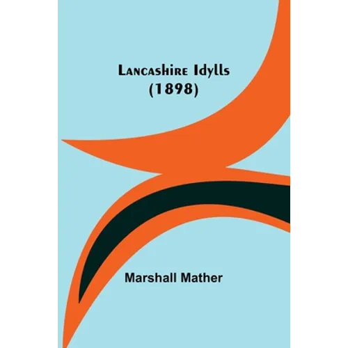 Lancashire Idylls (1898) - Paperback