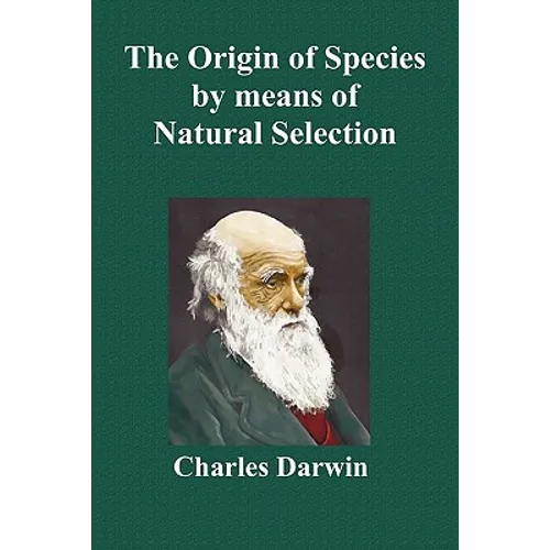 The Origin of Species by Means of Natural Selection; Or the Preservation of Favoured Races in the Struggle for Life (Sixth Edition, with All Additions - Paperback