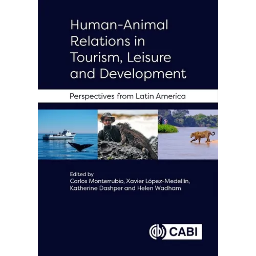Human-Animal Relations in Tourism, Leisure and Development: Perspectives from Latin America - Hardcover
