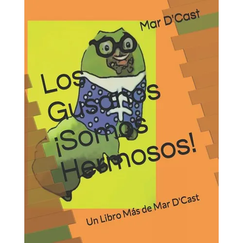 Los Gusanos ¡Somos Hermosos!: Un Libro Más de Mar D'Cast - Paperback