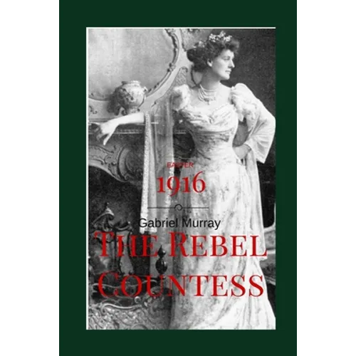 The Rebel Countess: Constance Markievitz; ( 1868-1927). - Paperback