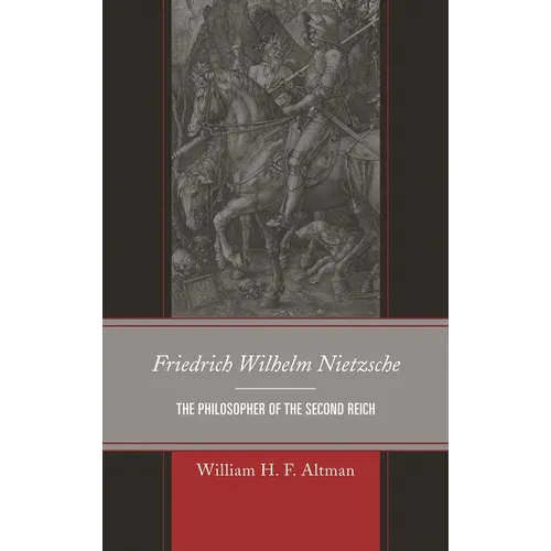 Friedrich Wilhelm Nietzsche: The Philosopher of the Second Reich - Paperback