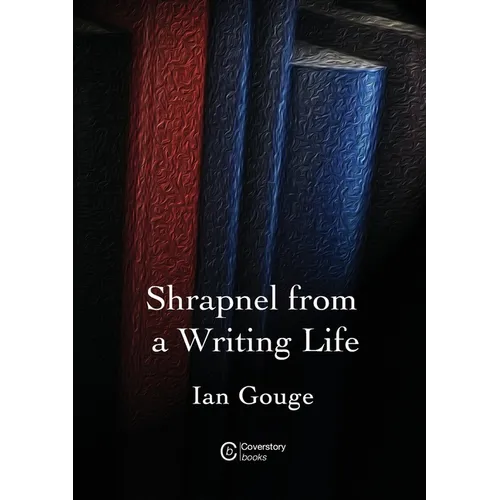 Shrapnel from a Writing Life - Paperback