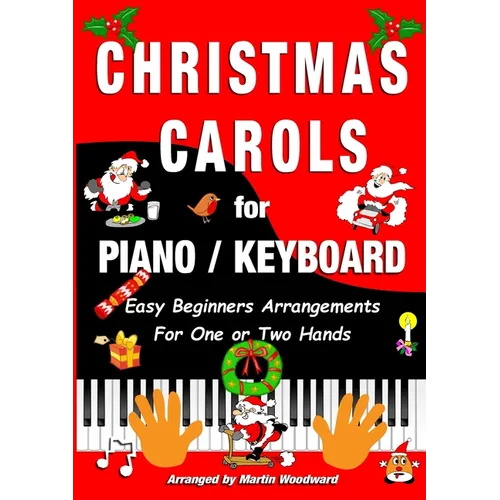 Christmas Carols for Piano / Keyboard: Easy Beginners Arrangements for One or Two Hands - Paperback