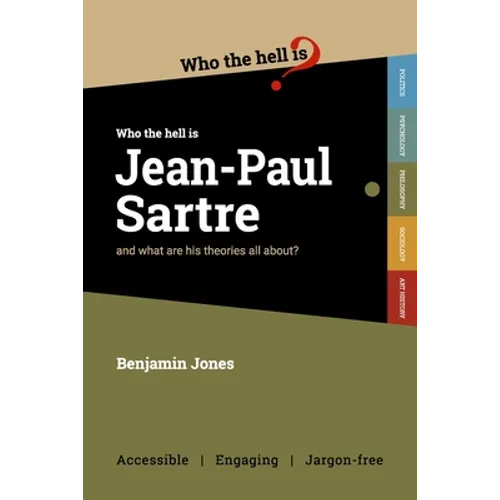 Who the Hell is Jean-Paul Sartre?: and what are his theories all about? - Paperback