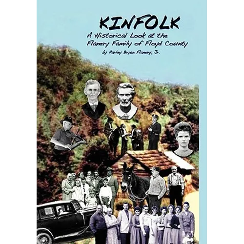 Kinfolk: A Historical Look at the Flanery Family of Floyd County - Paperback