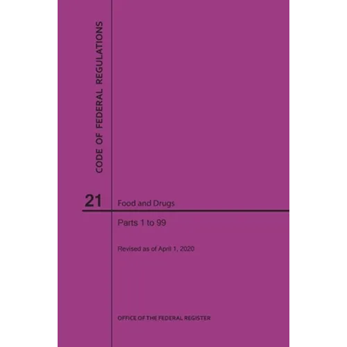 Code of Federal Regulations Title 21, Food and Drugs, Parts 1-99, 2020 - Paperback