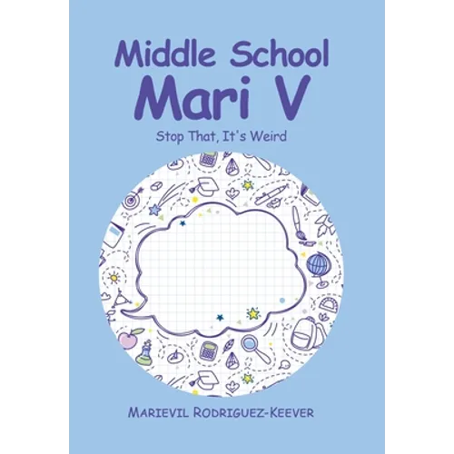 Middle School Mari V: Stop That, It's Weird - Hardcover