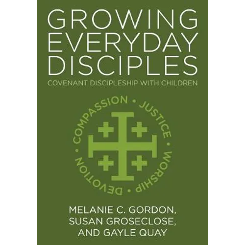 Growing Everyday Disciples: Covenant Discipleship with Children - Paperback