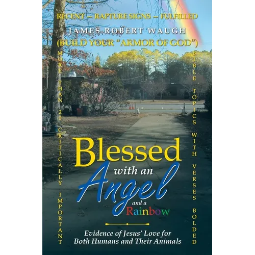 Blessed with an Angel and a Rainbow: Evidence of Jesus' Love for Both Humans and Their Animals - Paperback