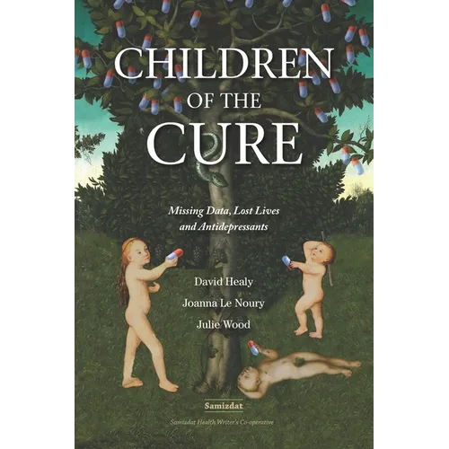 Children of the Cure: Missing Data, Lost Lives and Antidepressants - Paperback
