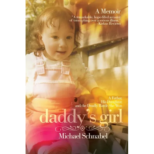 Daddy's Girl: A Father, His Daughter, and the Deadly Battle She Won - Paperback