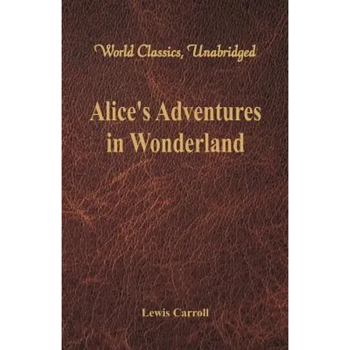 Alice's Adventures in Wonderland (World Classics, Unabridged) - Paperback