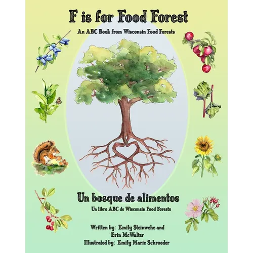 F is for Food Forest: An ABC Book from Wisconsin Food Forests - Paperback