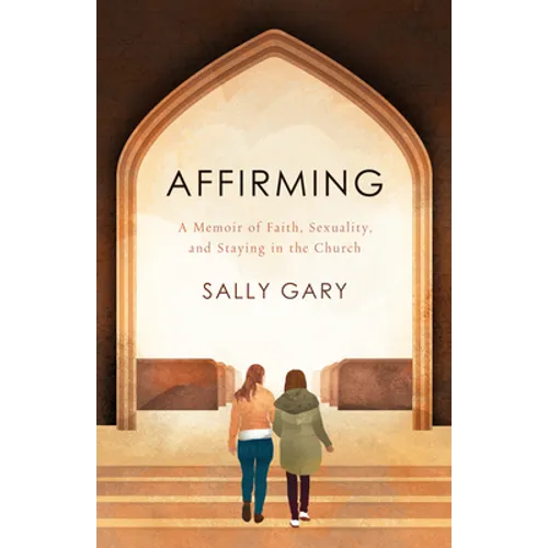 Affirming: A Memoir of Faith, Sexuality, and Staying in the Church - Paperback