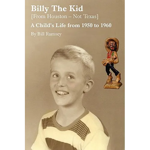 Billy the Kid (from Houston-Not Texas): A Child's Life from 1950 to 1960 - Paperback