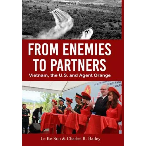 From Enemies to Partners: Vietnam, the U.S. and Agent Orange - Hardcover